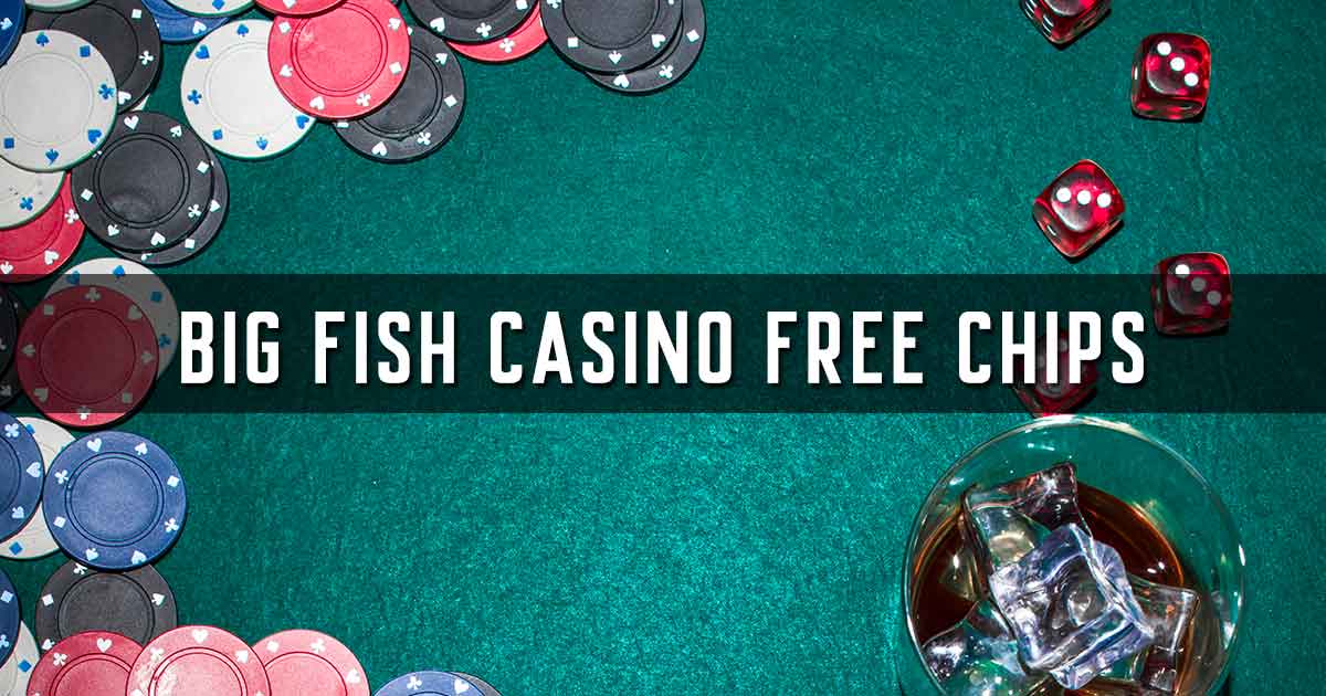 big fish casino free chips