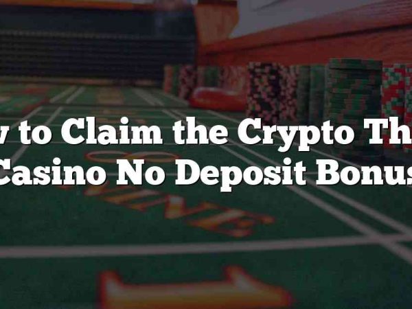 How to Claim the Crypto Thrills Casino No Deposit Bonus