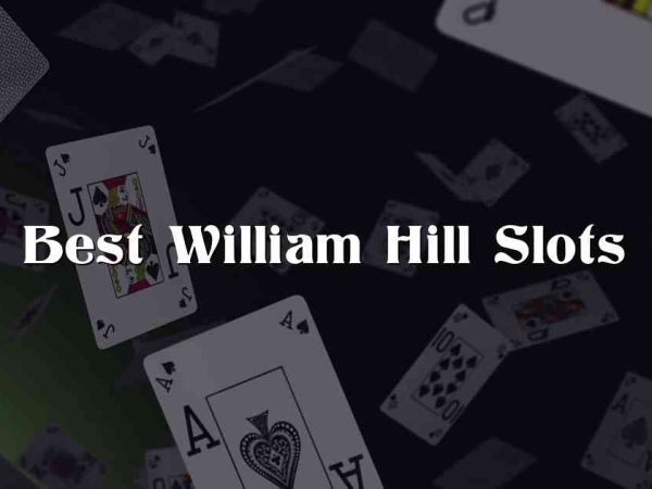 Best William Hill Slots
