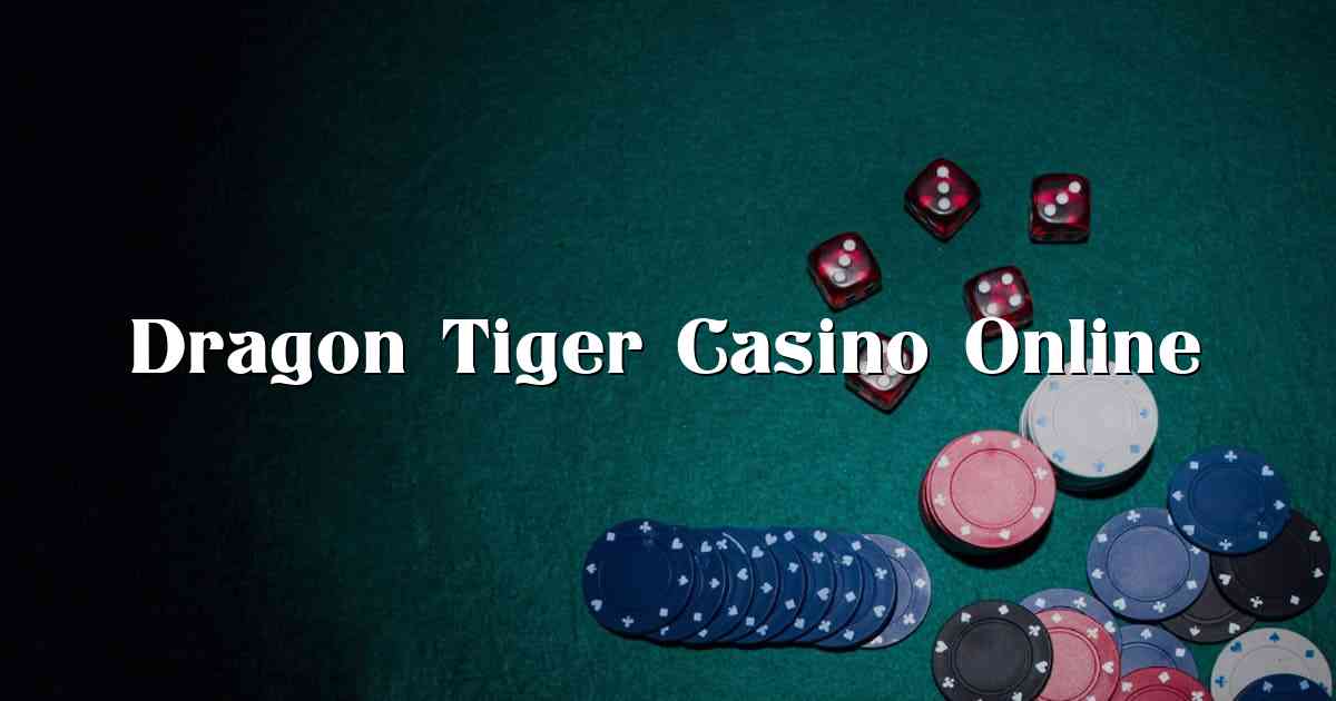 Dragon Tiger Casino Online