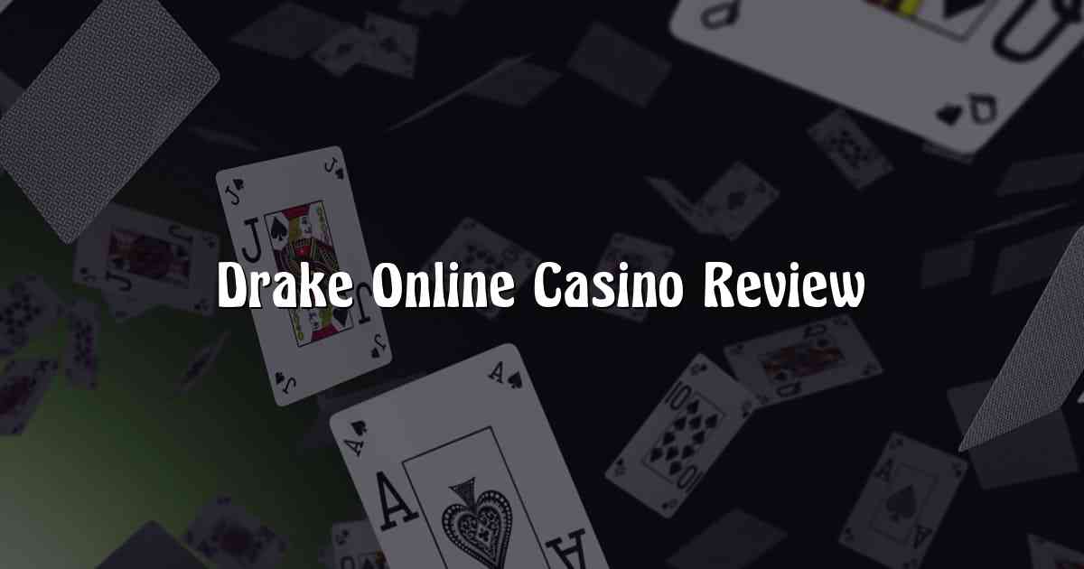 Drake Online Casino Review