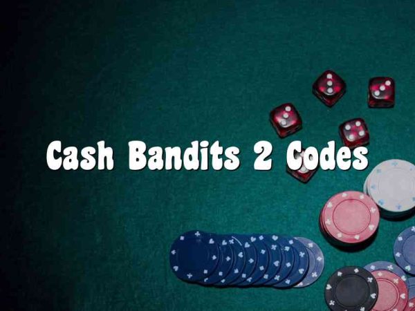 Cash Bandits 2 Codes