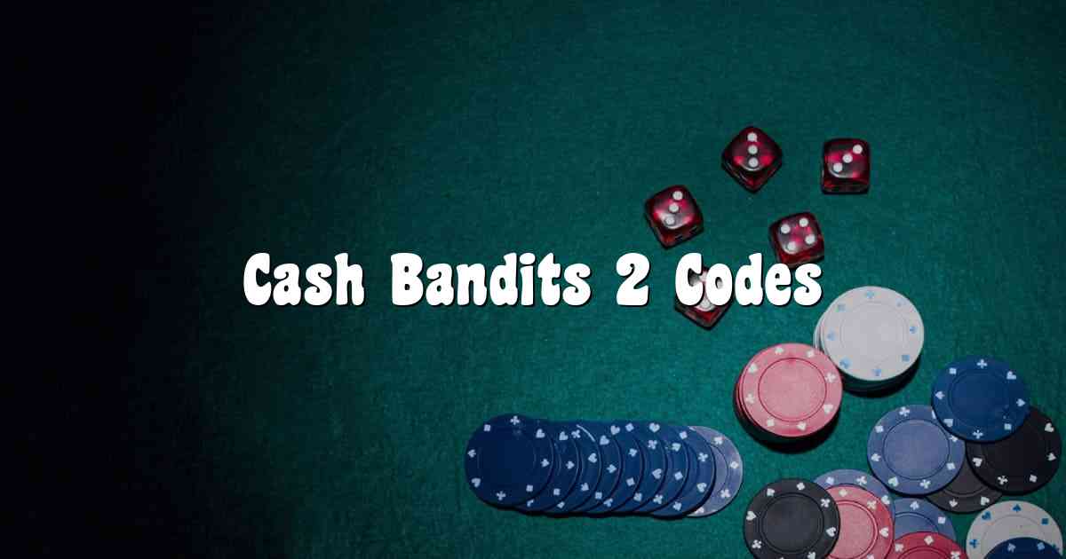 Cash Bandits 2 Codes