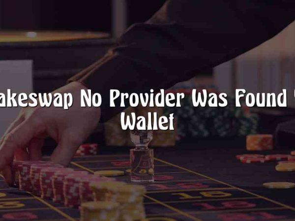 Pancakeswap No Provider Was Found Trust Wallet