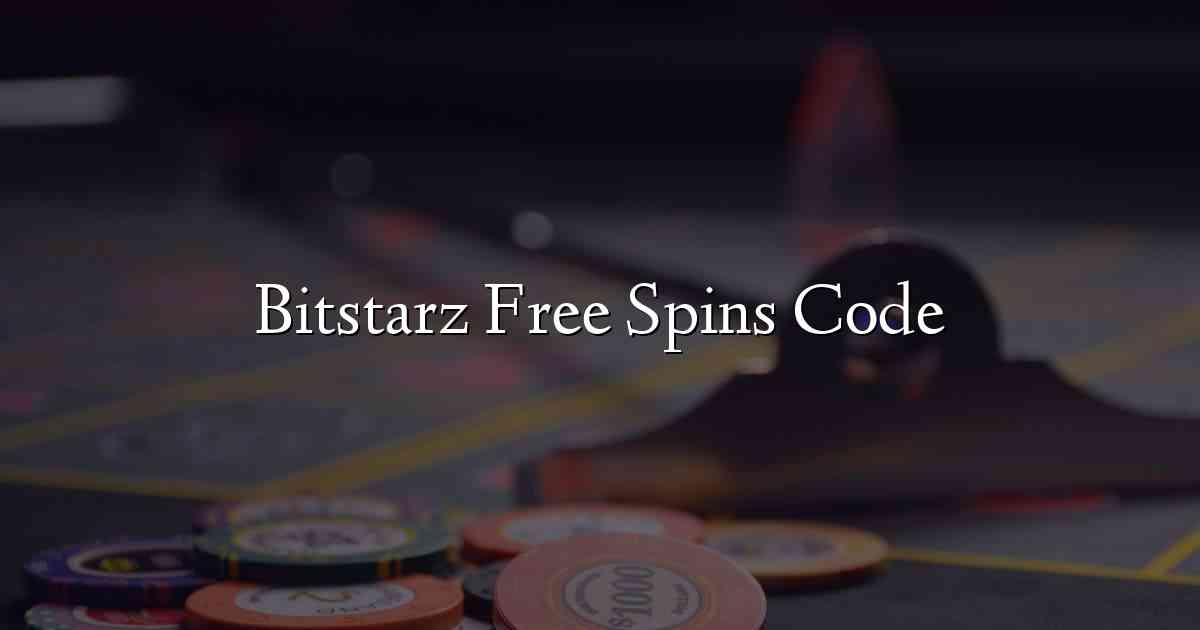 Bitstarz Free Spins Code