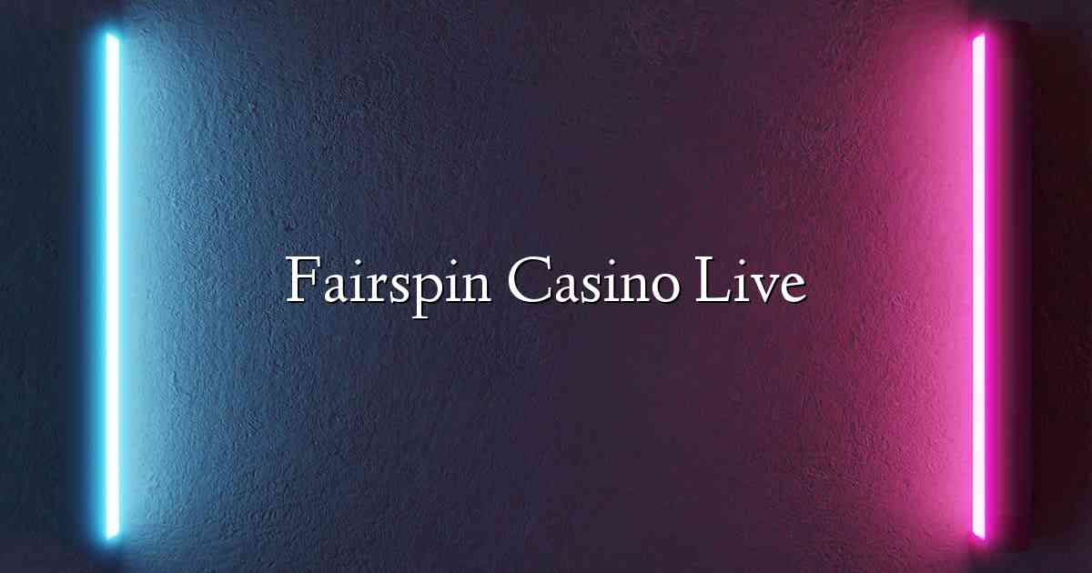 Fairspin Casino Live