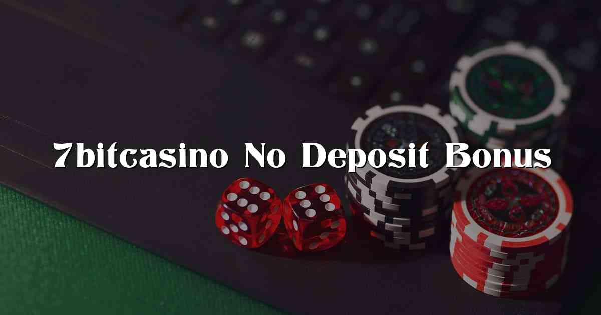 7bitcasino No Deposit Bonus