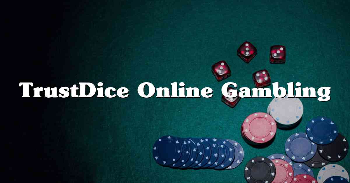 TrustDice Online Gambling